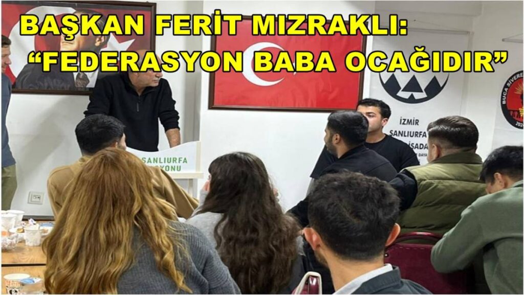 Başkan Ferit Mızraklı: “Federasyon Baba Ocağıdır”