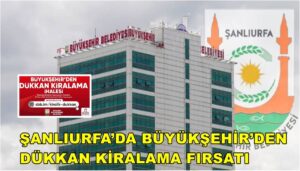 Şanlıurfa’da Büyükşehir’den Dükkan Kiralama Fırsatı