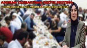 Yazmacı’dan Taziye Desteği: “Hemşehrilerimizin Yanındayız”