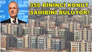 350 Bininci Konut Sahibini Buluyor!