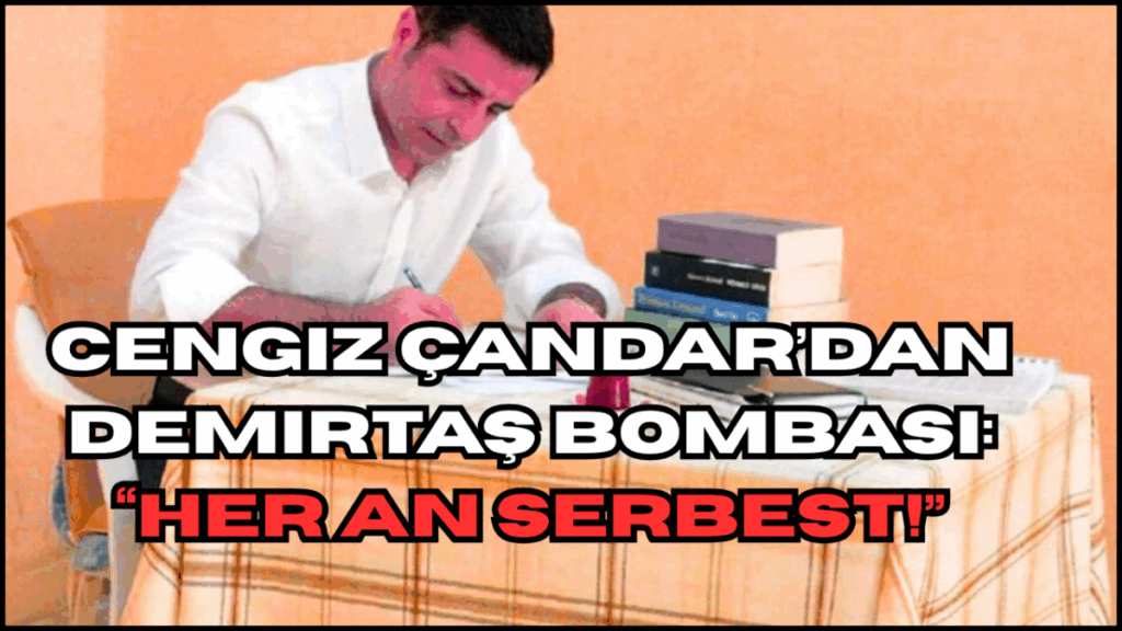 Cengiz Çandar’dan Demirtaş Bombası: “Her An Serbest!”
