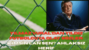“Kimsin Lan Sen? Ahlaksız Herif!” Yılmaz Vural Patladı
