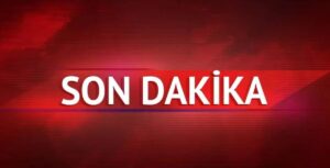 Son Dakika..