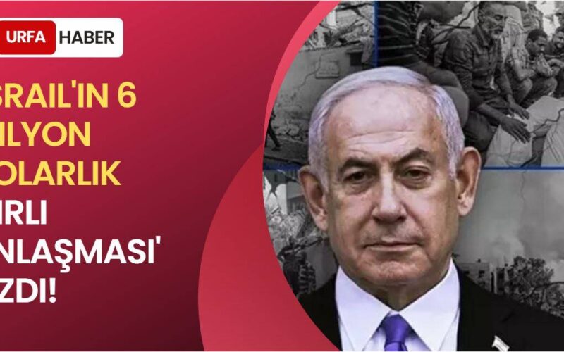 İsrail'in 6 Milyon Dolarlık 'Kirli Anlaşması' Sızdı!